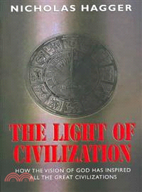 The Light of Civilization ─ How The Vision Of God Has Inspired All The Great Civilizations