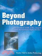 Beyond Photography ─ Encounters With Orbs, Angels and Mysterious Light-forms!