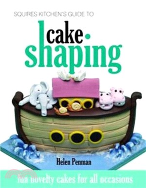 Squires Kitchen's Guide to Cake Shaping：Fun Novelty Cakes for All Occasions