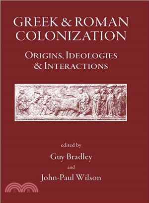Greek and Roman Colonization: Origins, Ideologies And Interactions