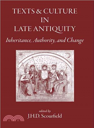 Texts and Culture in Late Antiquity: Inheritance, Authority, and Change