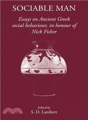 Sociable Man ─ Essays on Ancient Greek Social Behaviour in Honour of Nick Fisher