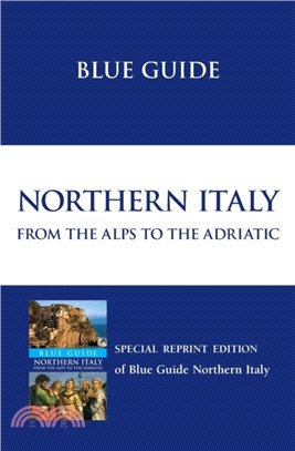 Blue Guide Northern Italy：from the Alps to the Adriatic