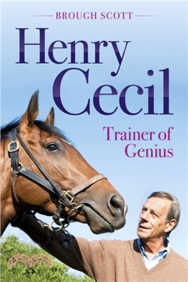 Henry Cecil：Trainer of Genius