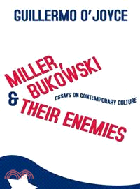 Miller, Bukowski and Their Enemies ─ Essays on Contemporary Culture
