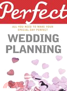 Perfect Wedding Planning: All You Need to Make Your Special Day Perfect