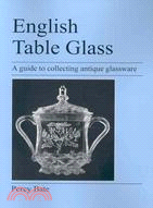 English Table Glass: A Guide to Collecting Antique Glassware