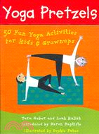 Yoga Pretzels ─ 50 Fun Yoga Activities For Kids & Grownups (平裝本)