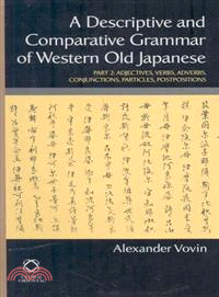 A Descriptive and Comparative Grammar of Western Old Japanese—Adjectives, Verbs, Adverbs, Conjunctions, Particles, Postpositions