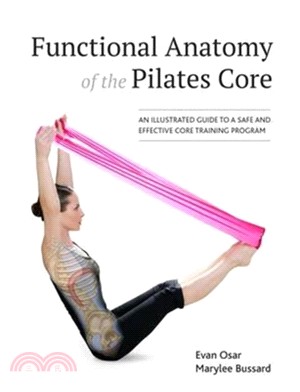 Functional Anatomy of the Pilates Core：An Illustrated Guide to a Safe and Effective Core Training Program