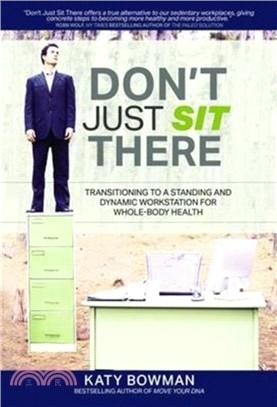 Don't Just Sit There：Transitioning to a Standing and Dynamic Workstation for Whole-Body Health