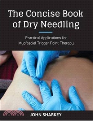 The Concise Book of Dry Needling：A Practitioner's Guide to Myofascial Trigger Point Applications