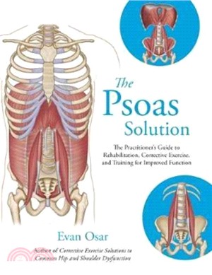 The Psoas Solution：The Practitioner's Guide to Rehabilitation, Corrective Exercise, and Training for Improved Function