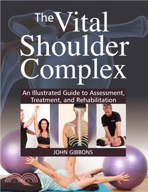 The Vital Shoulder Complex：An Illustrated Guide to Assessment, Treatment, and Rehabilitation