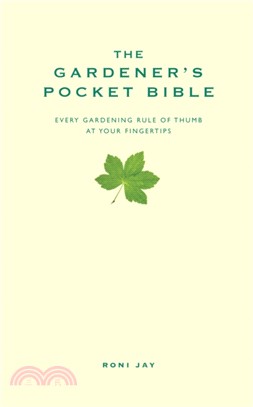The Gardener's Pocket Bible：Every Gardening Rule of Thumb at Your Fingertips