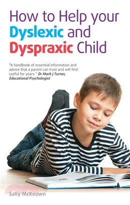 How to help your Dyslexic and Dyspraxic Child：A Practical Guide for Parents