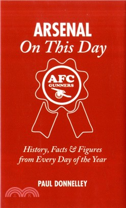 Arsenal on This Day：History, Facts and Figures from Every Day of the Year