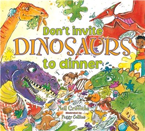 Don'T Invite Dinosaurs To Dinner