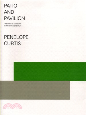 Patio and Pavilion：The Place of Sculpture in Modern Architecture