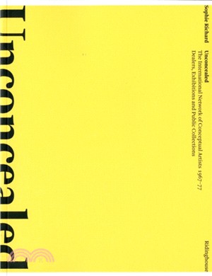 Unconcealed：The International Network of Conceptual Artists 1967-77 - Dealers, Exhibitions and Public Collections