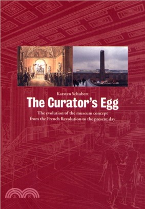 The Curator's Egg：The Evolution of the Museum Concept from the French Revolution to the Present Day