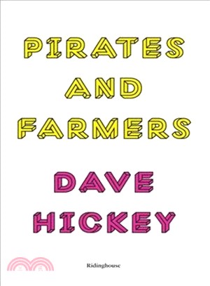 Dave Hickey: Pirates and Farmers ― Essays on the Frontiers of Art