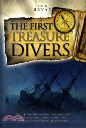 The First Treasure Divers：The True Story of How Two Brothers Invented the Diving Helmet and Sought Sunken Treasure and Fame