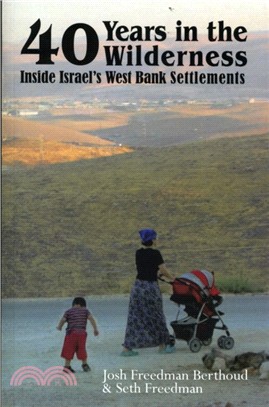 Forty Years in the Wilderness：Inside Israel's West Bank Settlements