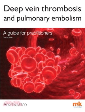 Deep Vein Thrombosis and Pulmonary Embolism: A Guide for Practitioners