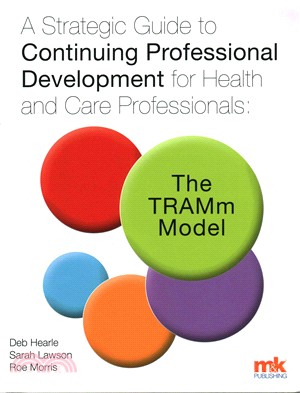A Strategic Guide to Continuing Professional Development for Health and Care Professionals: The Tramm Model