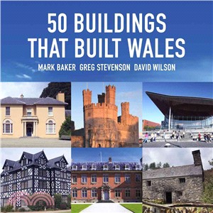 50 Buildings That Built Wales