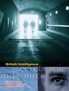 British Intelligence: Secrets, Spies and Sources