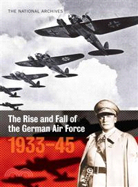 The Rise and Fall of the German Air Force, 1933-1945