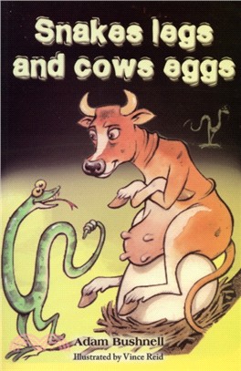 Snakes Legs and Cows Eggs