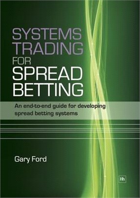 Systems Trading for Spread Betting ― An End-to-End Guide for Developing Spread Betting Systems