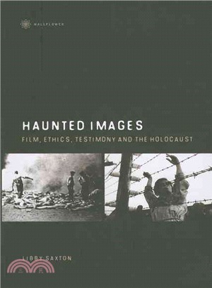 Haunted Images: Film, Ethics, Testimony and the Holocaust