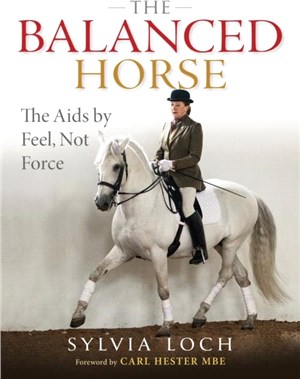 The Balanced Horse：The Aids by Feel, Not Force