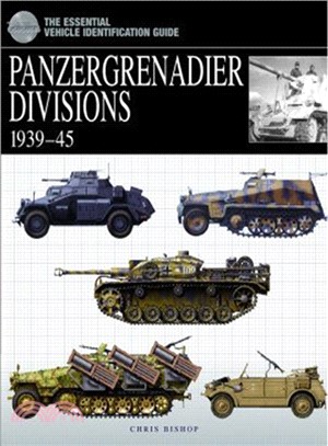 Panzergrenadier Divisions, 1939?5 ― The Essential Vehicle Identification Guide