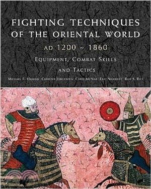 Fighting Techniques of the Oriental World 1200 - 1860