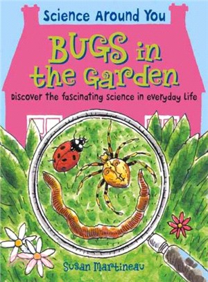 Bugs in the Garden ― Discover the Fascinating Science in Everyday Life