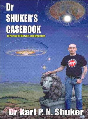 Dr Shuker's Casebook ― In Pursuit of Marvels and Mysteries