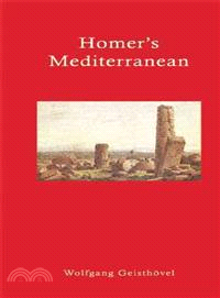 Homer's Mediterranean ─ From Troy to Ithaca Homeric Journeys