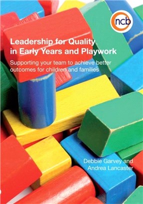 Leadership for Quality in Early Years and Playwork：Supporting your team to achieve better outcomes for children and families