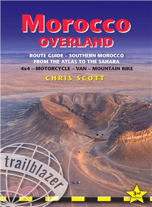 Morocco Overland ― A Route & Planning Guide: Southern Morocco, from the Atlas to the Sahara for 4x4, Motorcycle, Van & Mountainbike