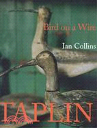 Taplin Bird on a Wire: The Life and Art of Guy Taplin