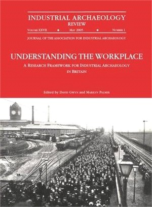 Industrial Archaeology Review ― Understanding the Workplace