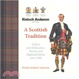 Kinloch Anderson, a Scottish Tradition ― Tailors and Kiltmakers, Tartan and Highland Dress Since 1868