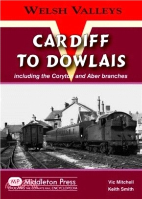 Cardiff to Dowlais：Including the Coryton and Aber Branches