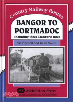 Bangor to Portmadoc：Including Three Llanberis Lines