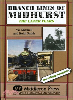 Branch Lines of Midhurst：The Last Years-the Trilogy Completed